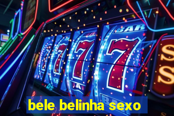 bele belinha sexo